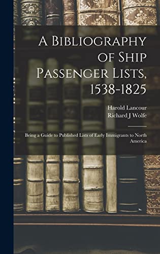 Stock image for A Bibliography of Ship Passenger Lists, 1538-1825; Being a Guide to Published Lists of Early Immigrants to North America for sale by ThriftBooks-Dallas