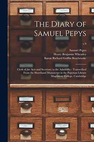 Beispielbild fr The Diary of Samuel Pepys: Clerk of the Acts and Secretary to the Admiralty: Transcribed From the Shorthand Manuscript in the Pepysian Library Magdalene College, Cambridge; v.9 zum Verkauf von Lucky's Textbooks