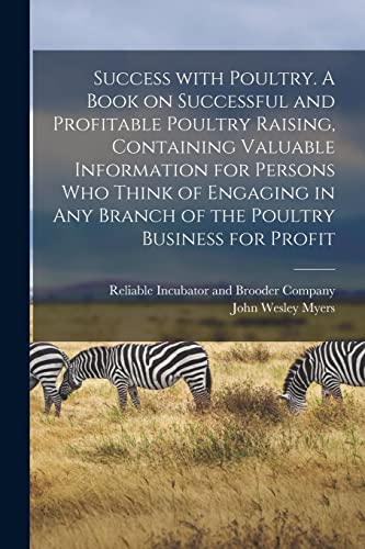 Stock image for Success With Poultry. A Book on Successful and Profitable Poultry Raising, Containing Valuable Information for Persons Who Think of Engaging in Any Branch of the Poultry Business for Profit for sale by PBShop.store US