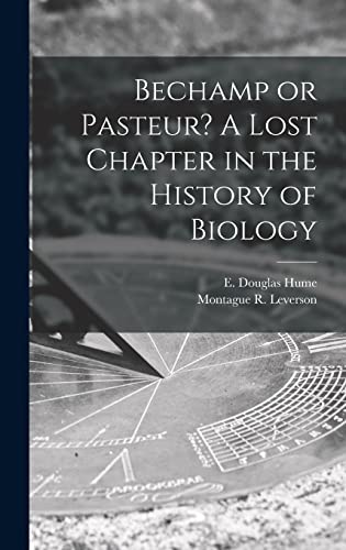 Stock image for Bechamp or Pasteur? A Lost Chapter in the History of Biology for sale by GreatBookPrices