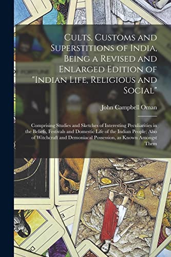 Beispielbild fr Cults, Customs and Superstitions of India, Being a Revised and Enlarged Edition of "Indian Life, Religious and Social"; Comprising Studies and . Domestic Life of the Indian People; Also. zum Verkauf von Lucky's Textbooks