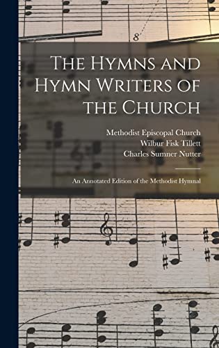 Stock image for The Hymns and Hymn Writers of the Church: an Annotated Edition of the Methodist Hymnal for sale by Lucky's Textbooks