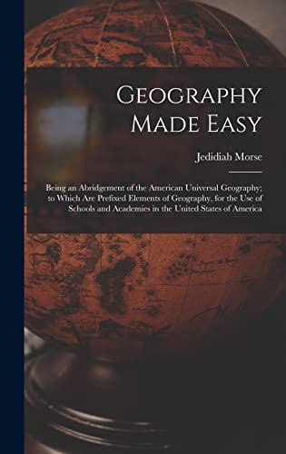 Stock image for Geography Made Easy [microform]: Being an Abridgement of the American Universal Geography; to Which Are Prefixed Elements of Geography, for the Use of Schools and Academies in the United States of America (Hardback) for sale by Book Depository hard to find