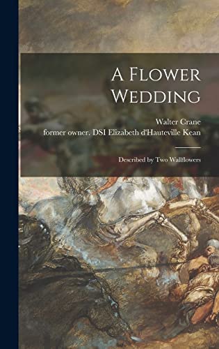 Stock image for A Flower Wedding: Described by Two Wallflowers for sale by Lucky's Textbooks