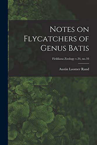9781013867873: Notes on Flycatchers of Genus Batis; Fieldiana Zoology v.34, no.10