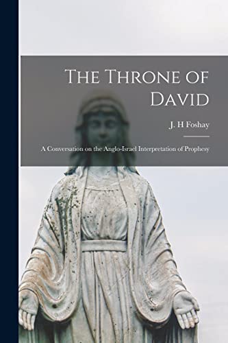 9781013869105: The Throne of David [microform]: a Conversation on the Anglo-Israel Interpretation of Prophesy