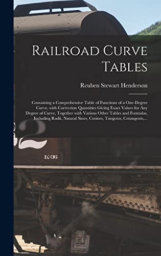 Beispielbild fr Railroad Curve Tables; Containing a Comprehensive Table of Functions of a One-degree Curve, With Correction Quantities Giving Exact Values for Any . Formulas, Including Radii, Natural Sines, . zum Verkauf von HPB-Ruby