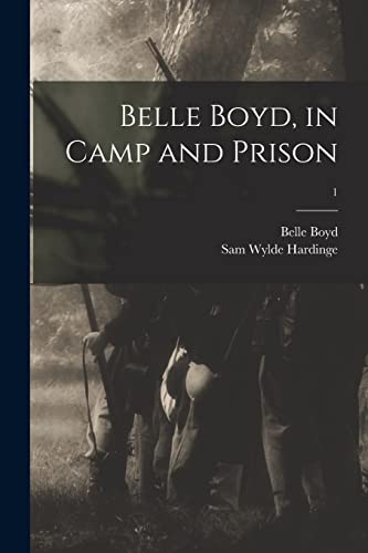 Stock image for Belle Boyd, in Camp and Prison; 1 for sale by Lucky's Textbooks