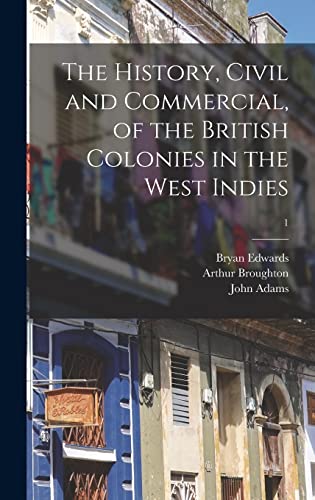 9781013871467: The History, Civil and Commercial, of the British Colonies in the West Indies; 1