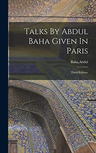 Stock image for Talks By Abdul Baha Given In Paris for sale by Ria Christie Collections