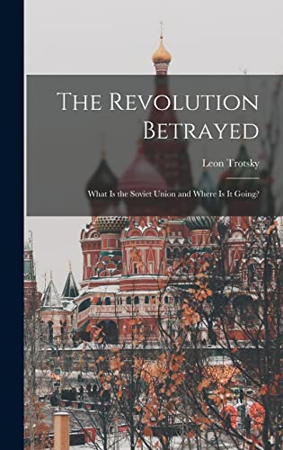 Imagen de archivo de The Revolution Betrayed; What is the Soviet Union and Where is It Going? a la venta por GreatBookPrices