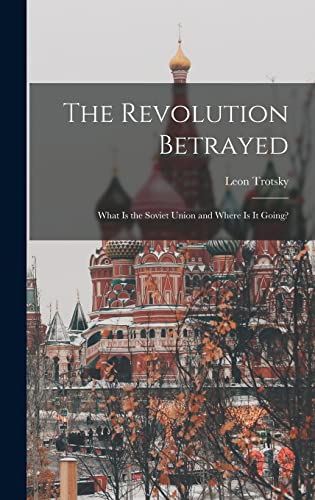 Stock image for The Revolution Betrayed; What is the Soviet Union and Where is It Going? for sale by GreatBookPrices