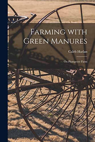 Imagen de archivo de Farming With Green Manures [microform]: on Plumgrove Farm a la venta por Lucky's Textbooks
