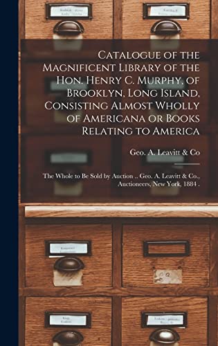 Stock image for Catalogue of the Magnificent Library of the Hon. Henry C. Murphy, of Brooklyn, Long Island, Consisting Almost Wholly of Americana or Books Relating to America [microform] for sale by PBShop.store US