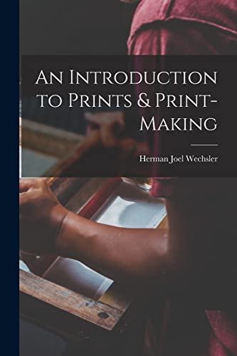 Stock image for An Introduction to Prints & Print-making for sale by THE SAINT BOOKSTORE