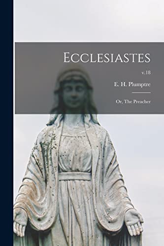 Imagen de archivo de Ecclesiastes; or; The Preacher; v.18 a la venta por Ria Christie Collections