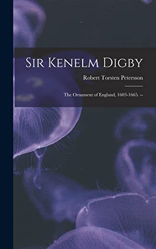 Stock image for Sir Kenelm Digby: the Ornament of England, 1603-1665. -- for sale by Lucky's Textbooks