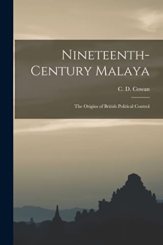 Stock image for Nineteenth-century Malaya: the Origins of British Political Control for sale by GreatBookPrices