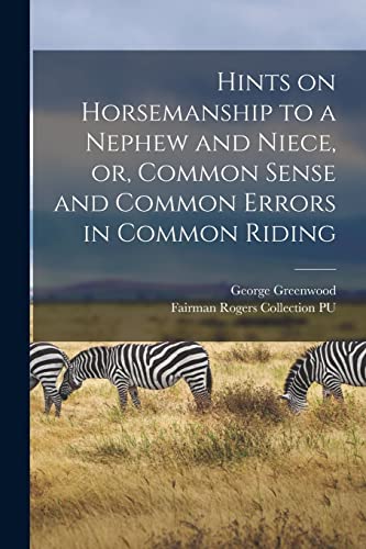 9781013886881: Hints on Horsemanship to a Nephew and Niece, or, Common Sense and Common Errors in Common Riding