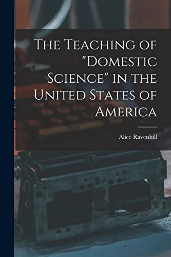 Stock image for The Teaching of "domestic Science" in the United States of America for sale by Lucky's Textbooks