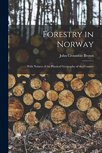 Beispielbild fr Forestry in Norway [microform]: With Notices of the Physical Geography of the Country zum Verkauf von Lucky's Textbooks