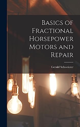 Stock image for Basics of Fractional Horsepower Motors and Repair for sale by GreatBookPrices