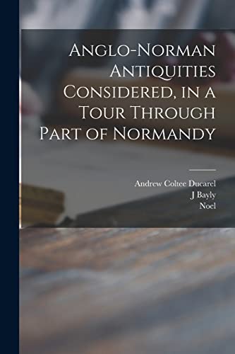 9781013891274: Anglo-Norman Antiquities Considered, in a Tour Through Part of Normandy