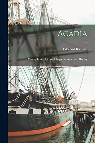 Imagen de archivo de Acadia : Missing Links of a Lost Chapter in American History; 2 a la venta por GreatBookPrices