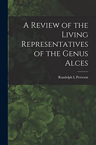 Stock image for A Review of the Living Representatives of the Genus Alces for sale by Lucky's Textbooks
