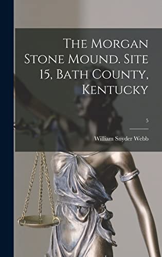 Stock image for The Morgan Stone Mound. Site 15, Bath County, Kentucky; 5 for sale by Lucky's Textbooks