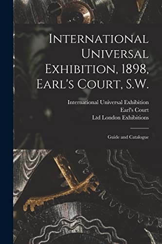 Imagen de archivo de International Universal Exhibition, 1898, Earl's Court, S.W.: Guide and Catalogue a la venta por Chiron Media