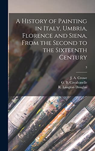 9781013898334: A History of Painting in Italy, Umbria, Florence and Siena, From the Second to the Sixteenth Century; 3