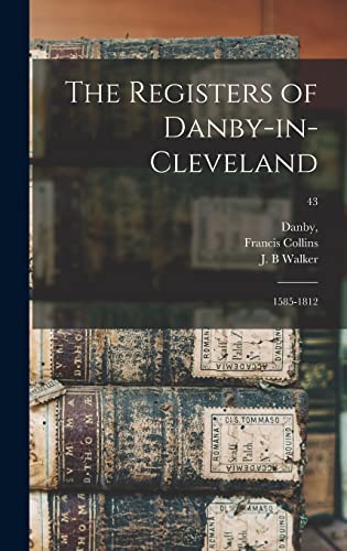 9781013899256: The Registers of Danby-in-Cleveland: 1585-1812; 43