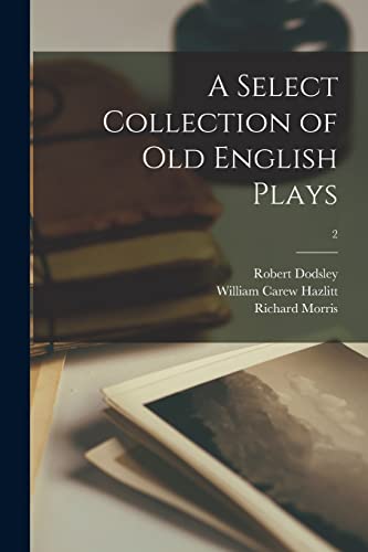 Imagen de archivo de A Select Collection of Old English Plays; 2 a la venta por Lucky's Textbooks
