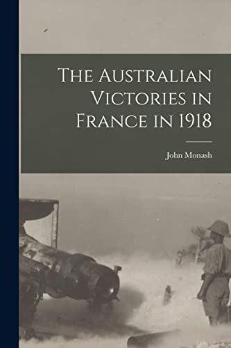 Beispielbild fr The Australian Victories in France in 1918 zum Verkauf von THE SAINT BOOKSTORE