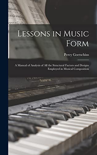 9781013902567: Lessons in Music Form: a Manual of Analysis of All the Structural Factors and Designs Employed in Musical Composition