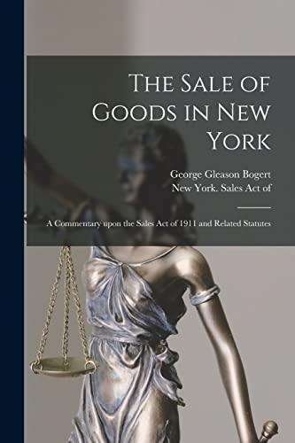 Stock image for The Sale of Goods in New York: a Commentary Upon the Sales Act of 1911 and Related Statutes for sale by Lucky's Textbooks