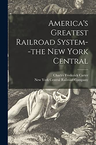 Beispielbild fr America's Greatest Railroad System--the New York Central zum Verkauf von Big River Books