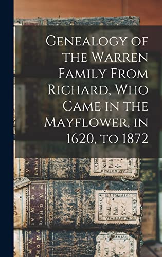 Beispielbild fr Genealogy of the Warren Family From Richard, Who Came in the Mayflower, in 1620, to 1872 zum Verkauf von Lucky's Textbooks