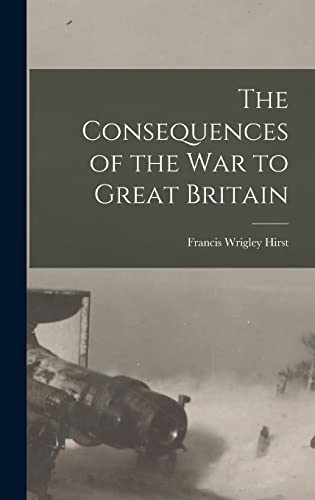 Stock image for The Consequences of the War to Great Britain for sale by Lucky's Textbooks