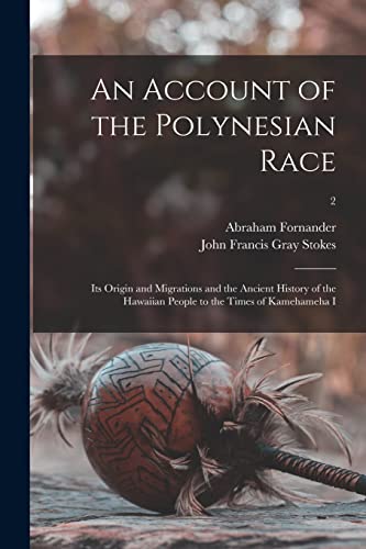 Stock image for An Account of the Polynesian Race: Its Origin and Migrations and the Ancient History of the Hawaiian People to the Times of Kamehameha I; 2 for sale by Lucky's Textbooks