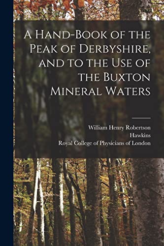 Imagen de archivo de A Hand-book of the Peak of Derbyshire, and to the Use of the Buxton Mineral Waters a la venta por Lucky's Textbooks