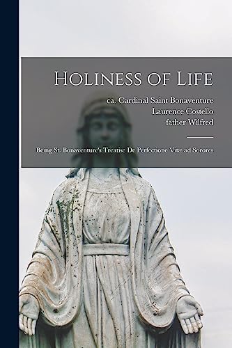 Beispielbild fr Holiness of Life: Being St. Bonaventure's Treatise De Perfectione Vit Ad Sorores zum Verkauf von Lucky's Textbooks