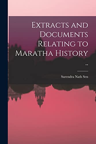 9781013908736: Extracts and Documents Relating to Maratha History [microform] ..