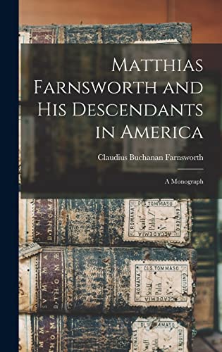 Imagen de archivo de Matthias Farnsworth and His Descendants in America: a Monograph a la venta por Lucky's Textbooks