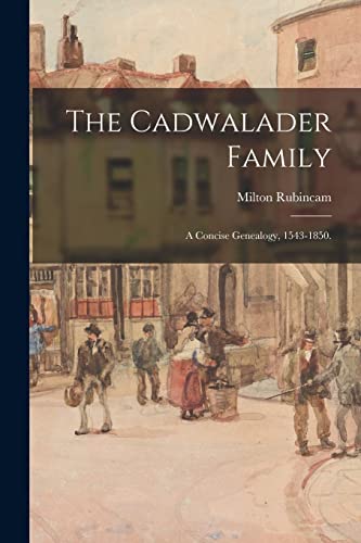 9781013910500: The Cadwalader Family; a Concise Genealogy, 1543-1850.