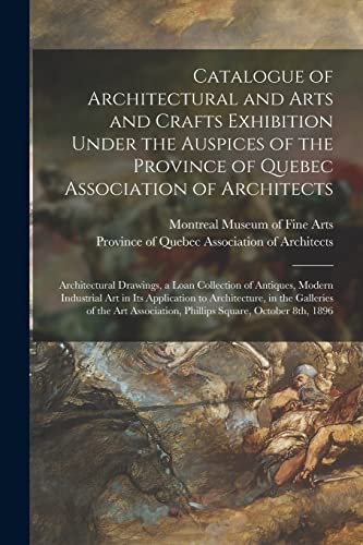 Beispielbild fr Catalogue of Architectural and Arts and Crafts Exhibition Under the Auspices of the Province of Quebec Association of Architects [microform] zum Verkauf von PBShop.store US