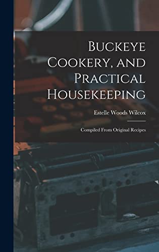 Imagen de archivo de Buckeye Cookery, and Practical Housekeeping: Compiled From Original Recipes a la venta por Lucky's Textbooks
