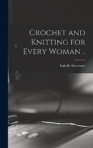 9781013913907: Crochet and Knitting for Every Woman ..