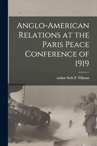 9781013914126: Anglo-American Relations at the Paris Peace Conference of 1919